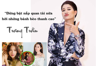 Hàng loạt phát ngôn 'sốc tận óc' động chạm cả showbiz của Trang Trần