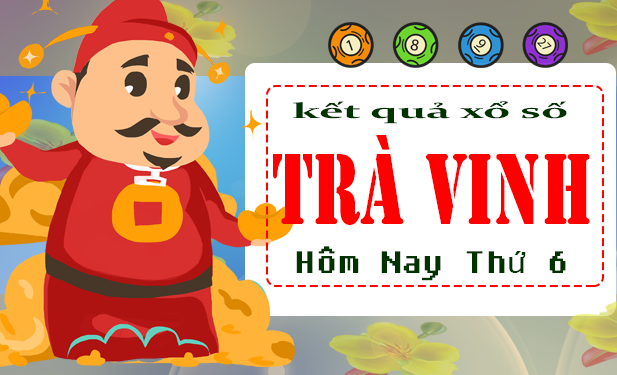 Kết quả xổ số Trà vinh thứ 6 hàng tuần