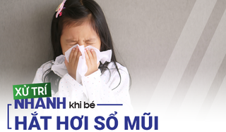 Học cách xử trí nhanh chóng khi bé hắt hơi sổ mũi 