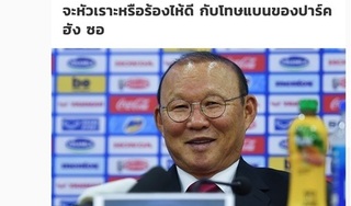 Người Thái thất vọng khi HLV Park Hang Seo không bị treo giò ở AFF Cup 2020