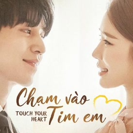 Top 3: Chạm Vào Tim Em / Touch Your Heart (2019)