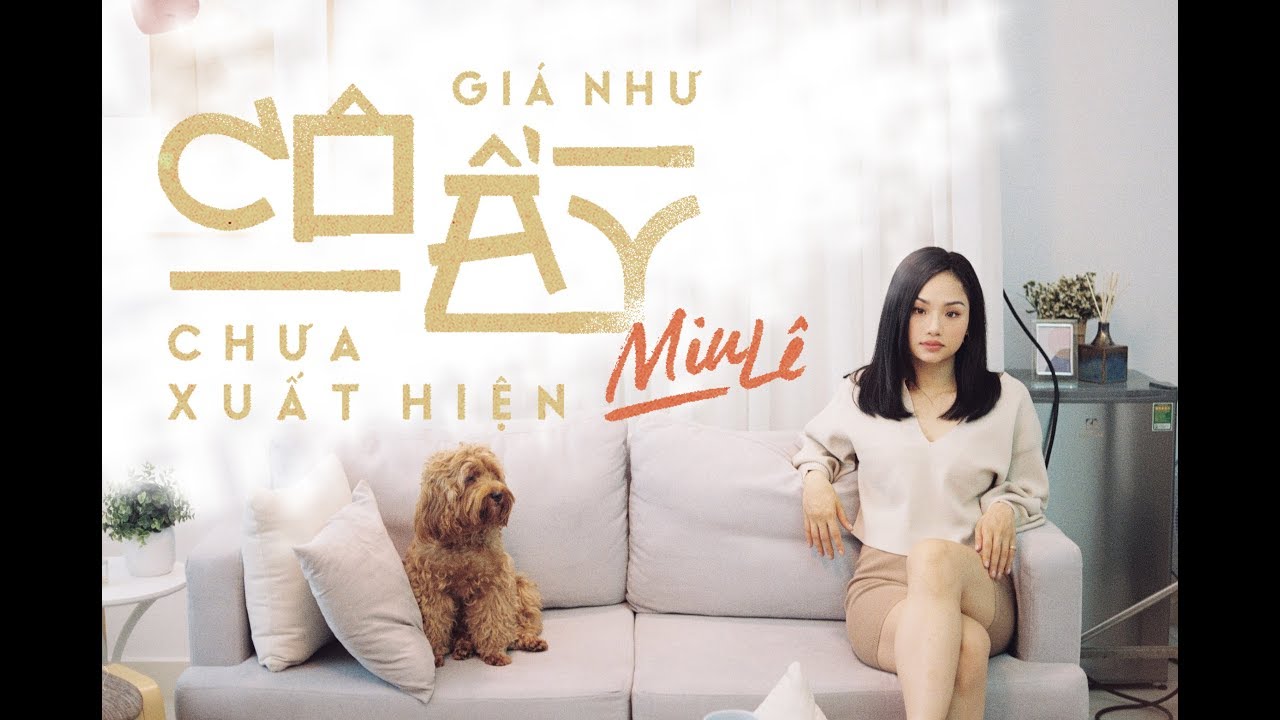 Lời bài hát Giá Như Cô Ấy Chưa Xuất Hiện - MIU LÊ , V.A.T (Lyric)