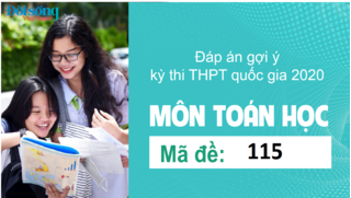 Đáp án đề thi môn Toán Học mã đề 115 kỳ thi THPT Quốc Gia 2020