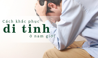 Cách khắc phục di tinh đơn giản ở nam giới