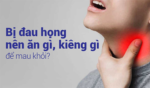 Bị đau họng nên ăn gì, kiêng gì để nhanh khỏi?