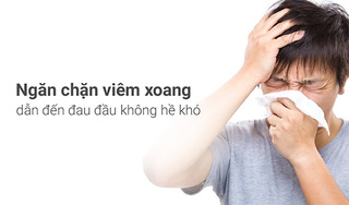 Ngăn chặn viêm xoang dẫn đến đau đầu không hề khó