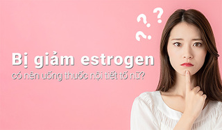 Bị giảm estrogen có nên uống thuốc nội tiết tố nữ?