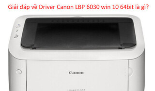 Những thông tin liên quan đến Driver Canon LBP 6030 win 10 64bit