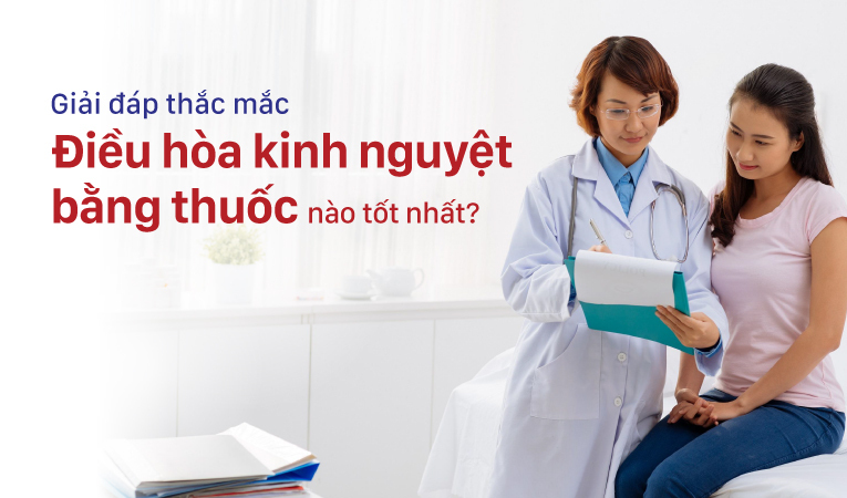 điều hòa kinh nguyệt bằng thuốc 