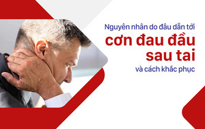 Nguyên nhân dẫn tới cơn đau đầu sau tai và cách khắc phục