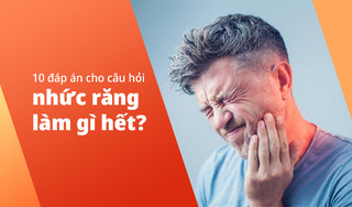 10 đáp án cho câu hỏi “Nhức răng làm gì hết?”