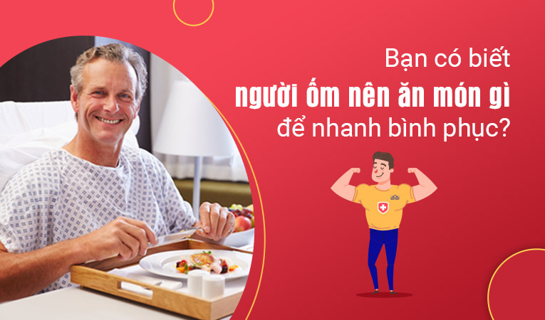 người ốm nên ăn món gì