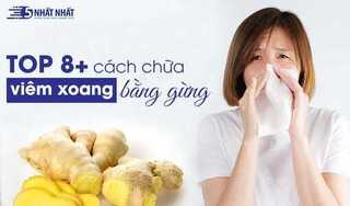 TOP 8+ cách chữa viêm xoang bằng gừng hiệu quả, dễ thực hiện