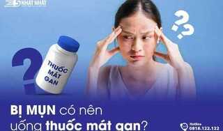 Bị mụn có nên uống thuốc mát gan?