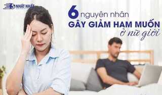 6 Nguyên nhân gây giảm ham muốn ở nữ giới và cách khắc phục