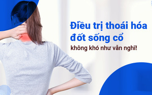 Điều trị thoái hóa đốt sống cổ không khó như vẫn nghĩ!