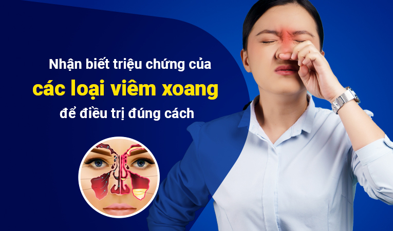 Nhận biết triệu chứng của các loại viêm xoang để điều trị đúng cách