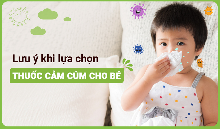 Lưu ý khi lựa chọn thuốc cảm cúm cho bé