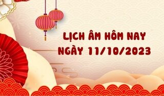 Lịch âm 11/10 - Âm lịch hôm nay ngày 11/10/2023 chính xác nhất