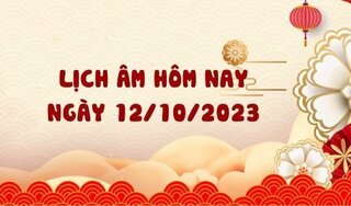 Lịch âm 12/10 - Âm lịch hôm nay ngày 12/10/2023 chính xác nhất