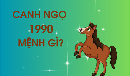 Sinh năm 1990 mệnh gì? Năm tam tai của Canh Ngọ sinh năm 1990?