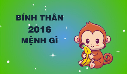 Sinh năm 2016 mệnh gì? Vận mệnh của Bính Thân 2016?