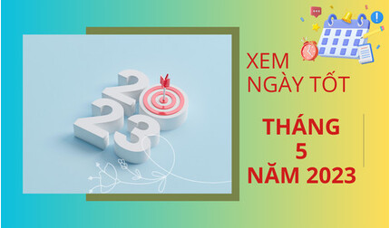 Xem ngày tốt tháng 5 năm 2023. Chọn ngày đẹp để cưới hỏi trong tháng 5?