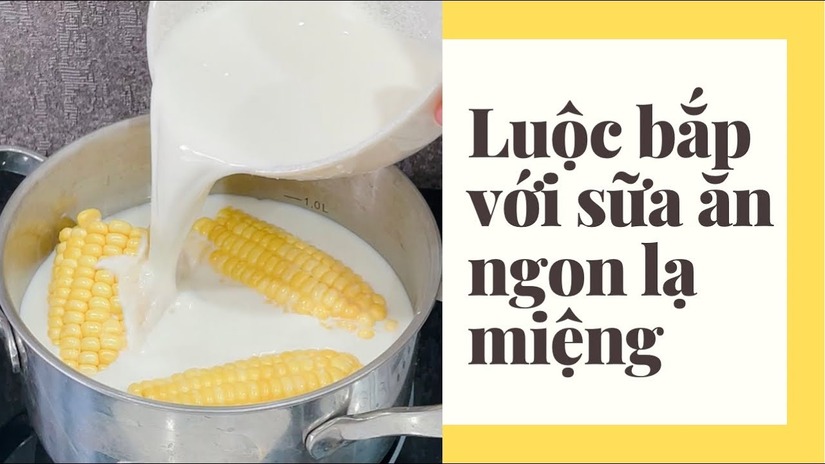 Luộc ngô bao lâu thì chín? 3 cách luộc bắp nhanh mềm, thơm ngọt, ai cũng tấm tắc khen ngon