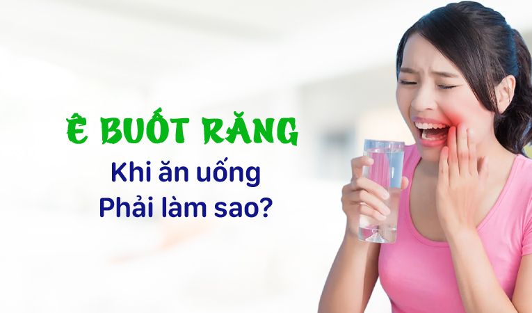 Ê buốt răng khi ăn uống: Phải làm sao?