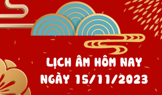 Lịch âm 15/11 - Âm lịch hôm nay 15/11, xem giờ tốt, hướng xuất hành