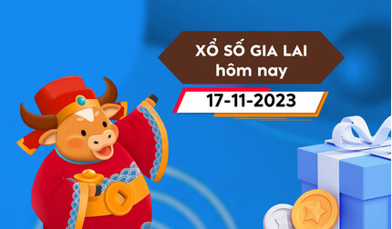 Kết quả xổ số Gia Lai ngày 17/11/2023, XSGL 17/11, SXGL 17/11, xổ số Gia Lai hôm nay thứ Sáu ngày 17 tháng 11 năm 2023