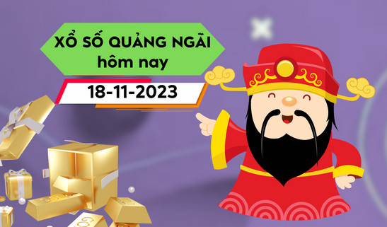 Kết quả xổ số Quãng Ngãi ngày 18/11/2023, XSQNG 18/11, SXQNG 18/11