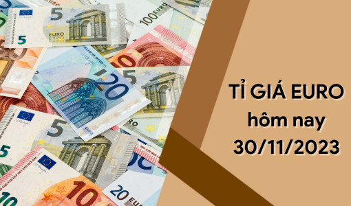 Tỷ giá Euro hôm nay 30/11/2023: Tăng liên tiếp