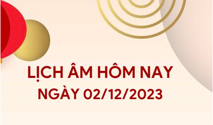 Lịch âm 02/12 - Âm lịch hôm nay 02/12, xem giờ tốt, hướng xuất hành