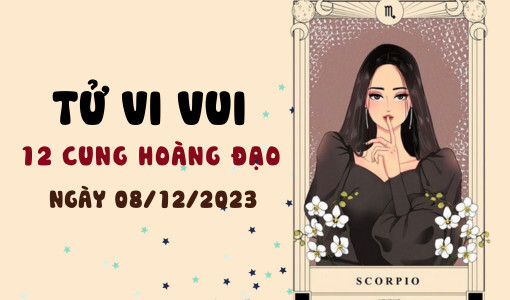 Tử vi vui 12 cung hoàng đạo ngày 8/12/2023: Sư Tử bận rộn, Xử Nữ thuận lợi