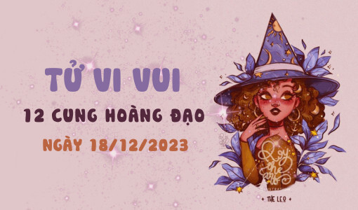 Tử vi vui 12 cung hoàng đạo ngày 18/12/2023: Cự Giải vui tươi; Xử Nữ ngọt ngào