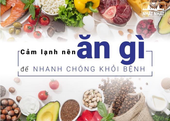 Người bị cảm lạnh nên ăn gì để mau bình phục, không gây biến chứng?