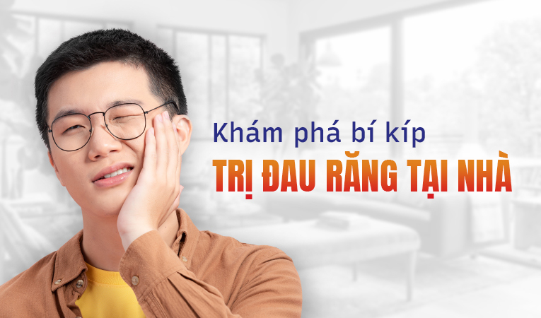 Khám phá bí kíp trị đau răng tại nhà dễ thực hiện