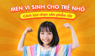 Men vi sinh cho trẻ nhỏ: Mách mẹ cách lựa chọn sản phẩm tốt cho con