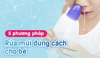 5 phương pháp rửa mũi đúng cách cho bé