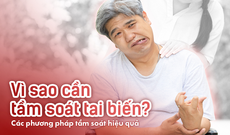 Vì sao cần tầm soát tai biến? Các phương pháp tầm soát tai biến