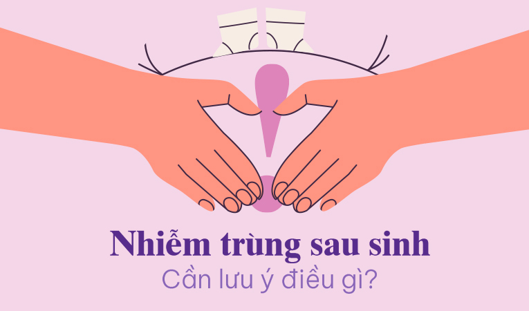 Nhiễm trùng sau sinh: Cần lưu ý điều gì?