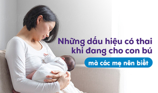 Những dấu hiệu có thai khi đang cho con bú mà các mẹ nên biết