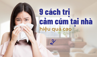 9 cách trị cảm cúm tại nhà hiệu quả cao