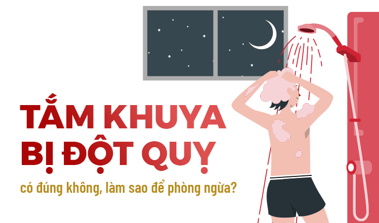 Tắm khuya bị đột quỵ có đúng không, làm sao để phòng ngừa?