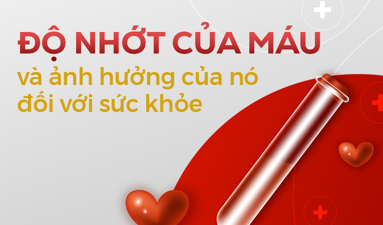 Độ nhớt của máu và ảnh hưởng của nó đối với sức khỏe