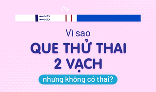 Vì sao que thử thai 2 vạch nhưng không có thai?