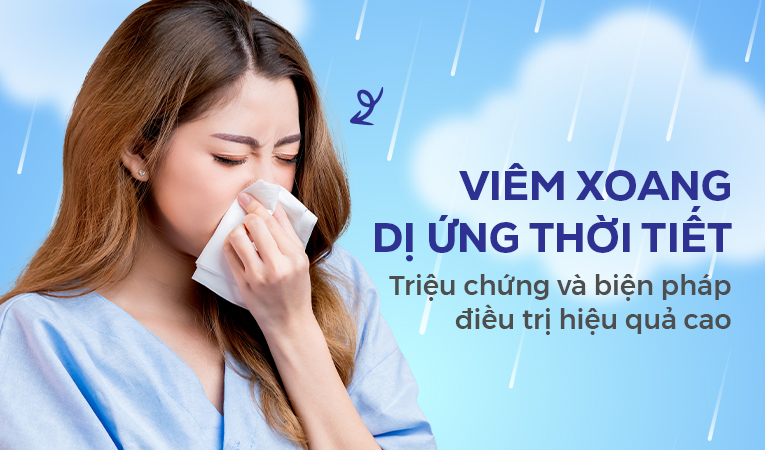 Viêm xoang dị ứng thời tiết: Triệu chứng và biện pháp điều trị