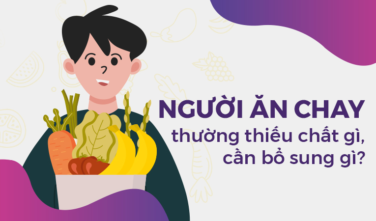 Người ăn chay thường thiếu chất gì, cần bổ sung gì?