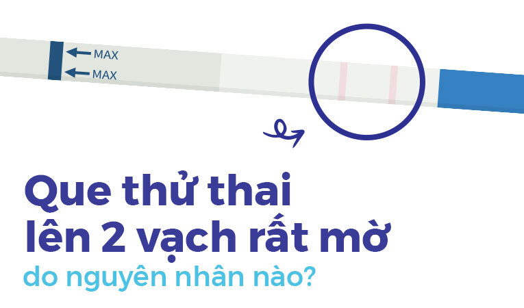 Que thử thai lên 2 vạch rất mờ do nguyên nhân nào?